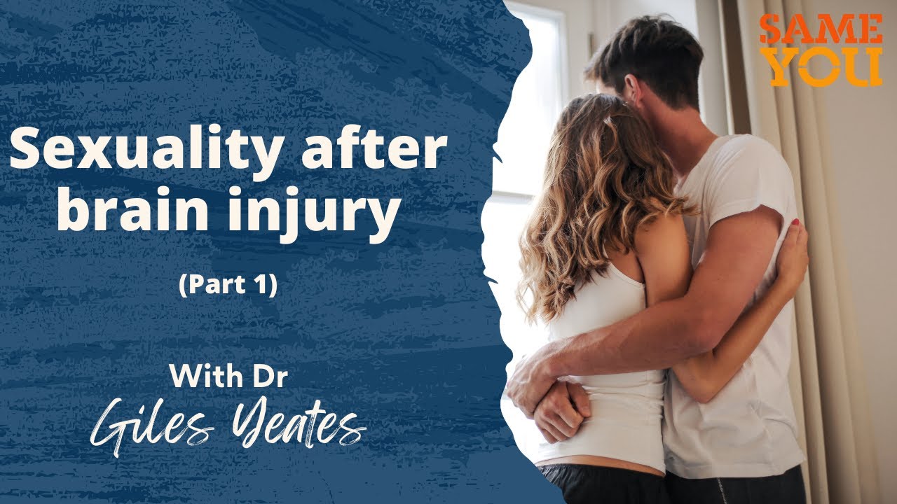 Sexuality After Brain Injury - Part 1