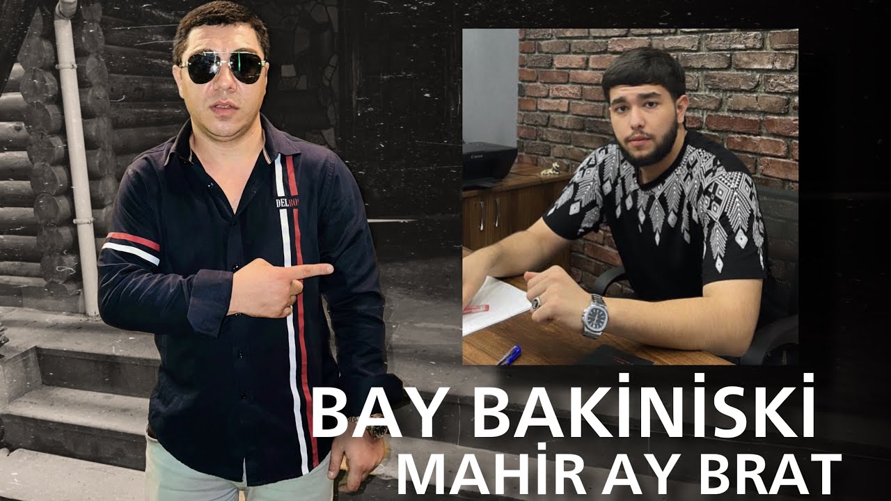 Mahir Ay Brat - Bay Bakiniski