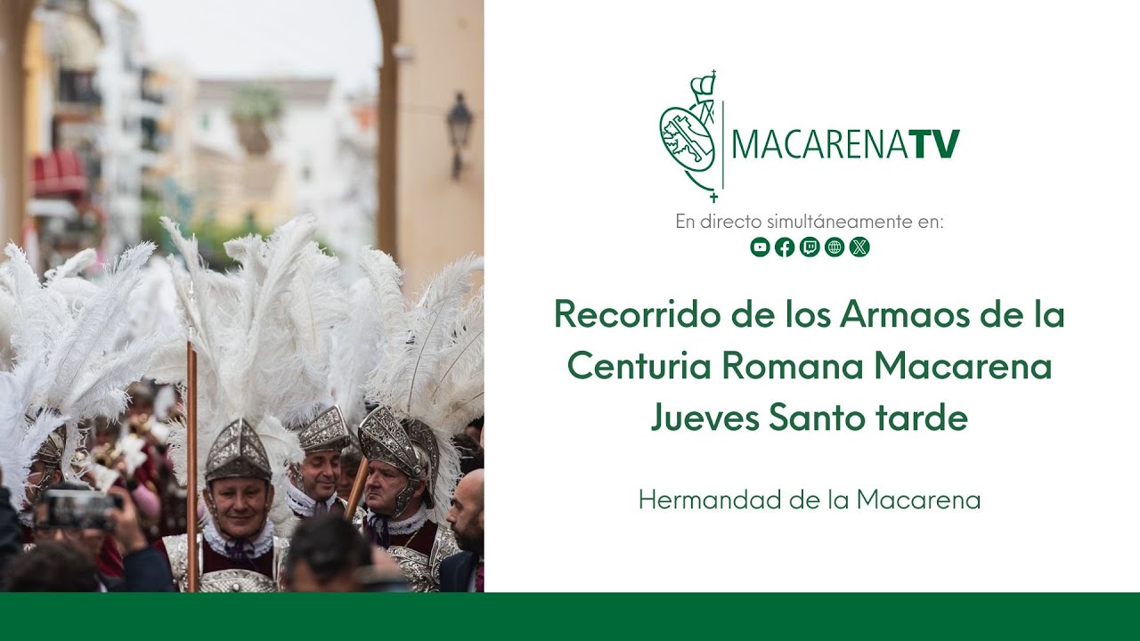 Recorrido de los Armaos de la Centuria Romana Macarena Jueves Santo tarde - Hermandad de la Macarena