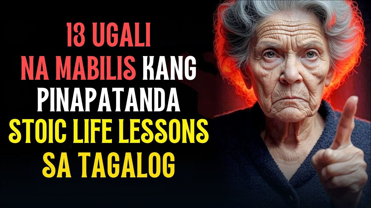 13 Habits That Age You Quickly | Stoic Life Lessons in Tagalog