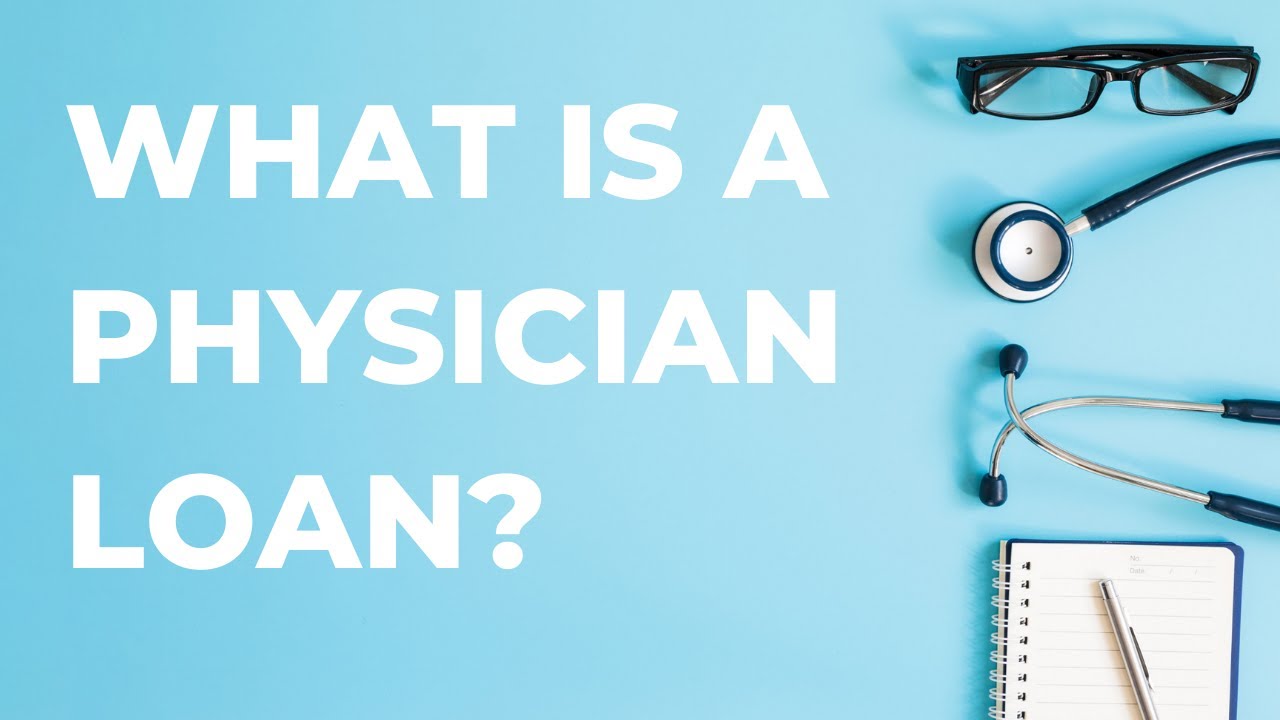 What is a Physician Loan?