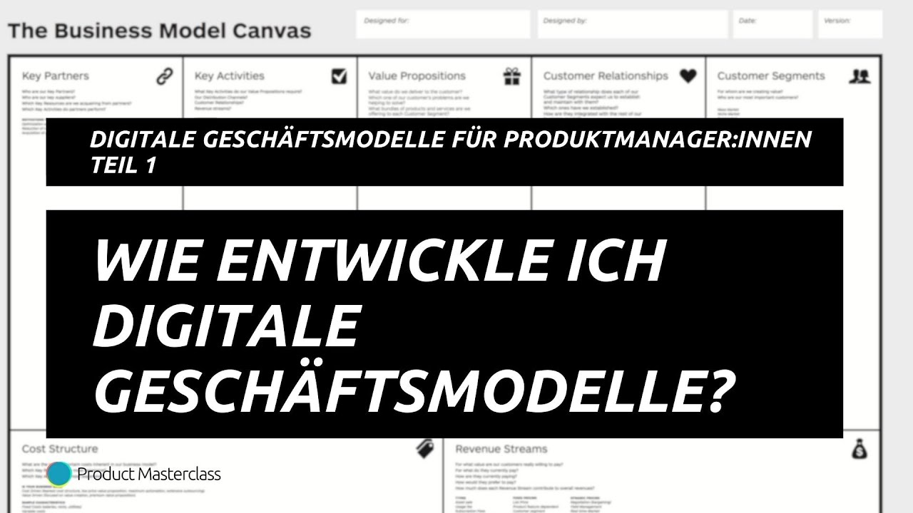 Digitale Gesch&auml;ftsmodelle entwickeln. Einfach erkl&auml;rt f&uuml;r Produktmanager:innen!
