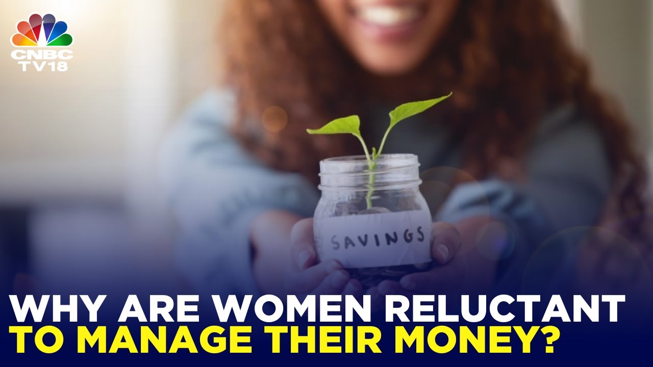Why Are Women Reluctant To Manage Their Money? | Financial Tips For Women | N18V | CNBC TV18
