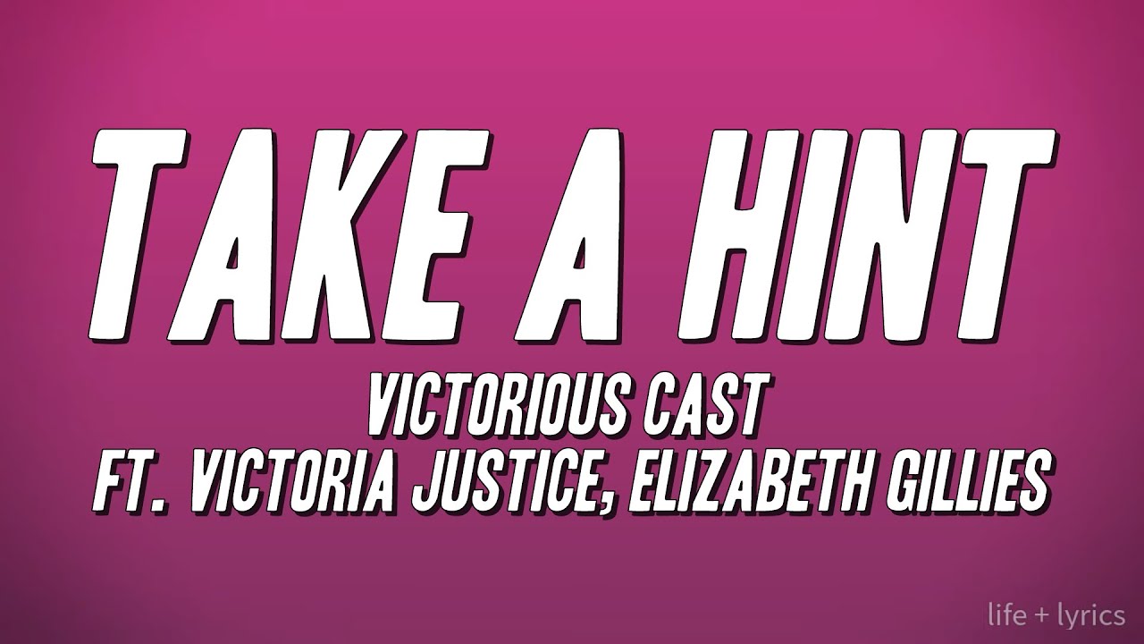 Victorious Cast - Take A Hint ft. Victoria Justice, Elizabeth Gillies (Lyrics)