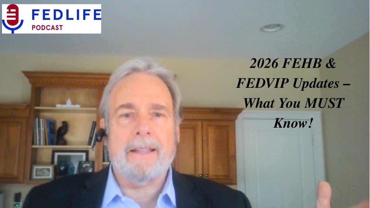 FedLife Podcast: 2026 FEHB, PSHB, FEDVIP, and FSAFEDS – What Federal Employees Need to Know