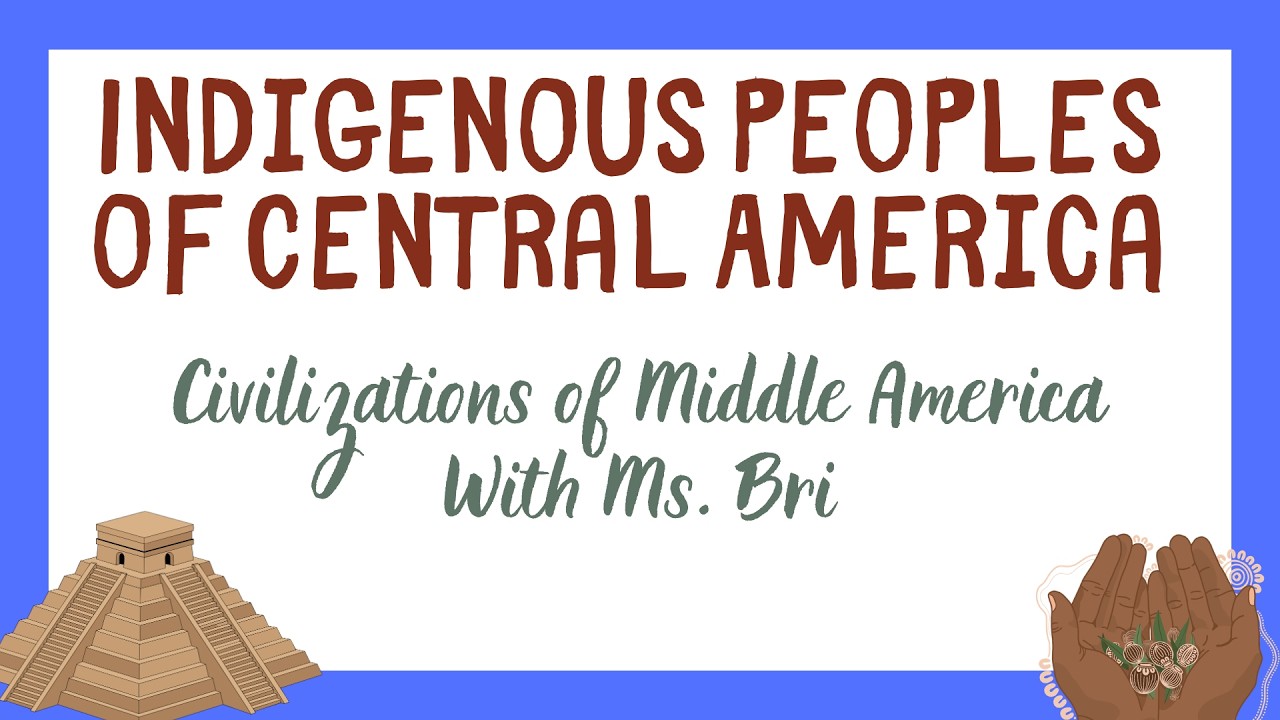 Broad Overview of Indigenous Central American Peoples