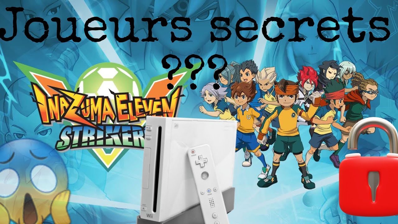 Comment avoir les joueurs cache dans Inazuma eleven strikers