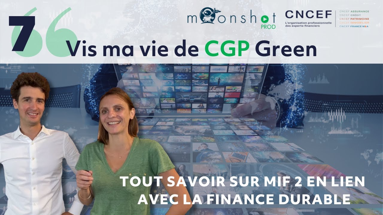 #7 - Vis ma vie de CGP Green : Tout savoir sur MIF 2 en lien avec la finance durable
