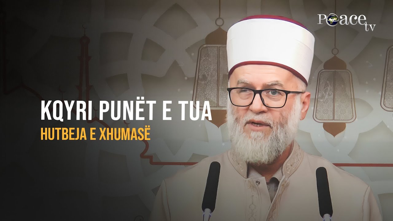 HUTBE | Kqyri punët e tua - Ekrem Avdiu