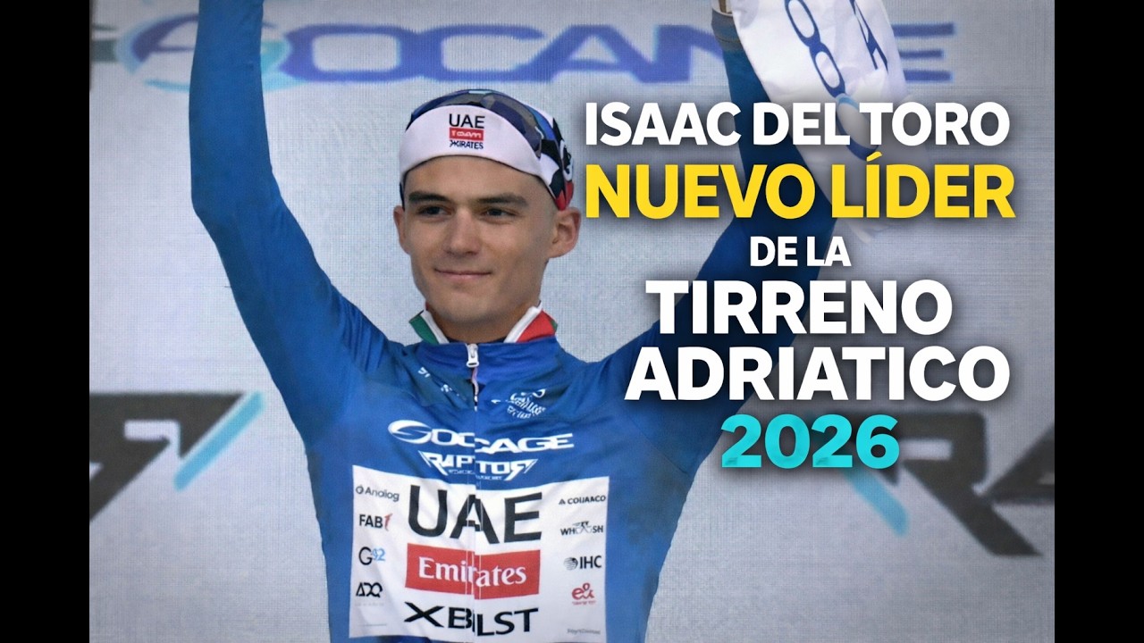 🚴🇲🇽 Isaac del Toro Nuevo Líder de la Tirreno-Adriático 2026