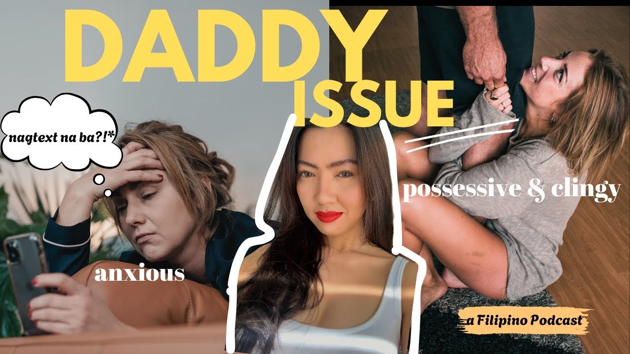 Filipino Podcast | Daddy Issue | Bakit ka clingy and anxious sa relasyon | Kwentuhan with Ate Gurl