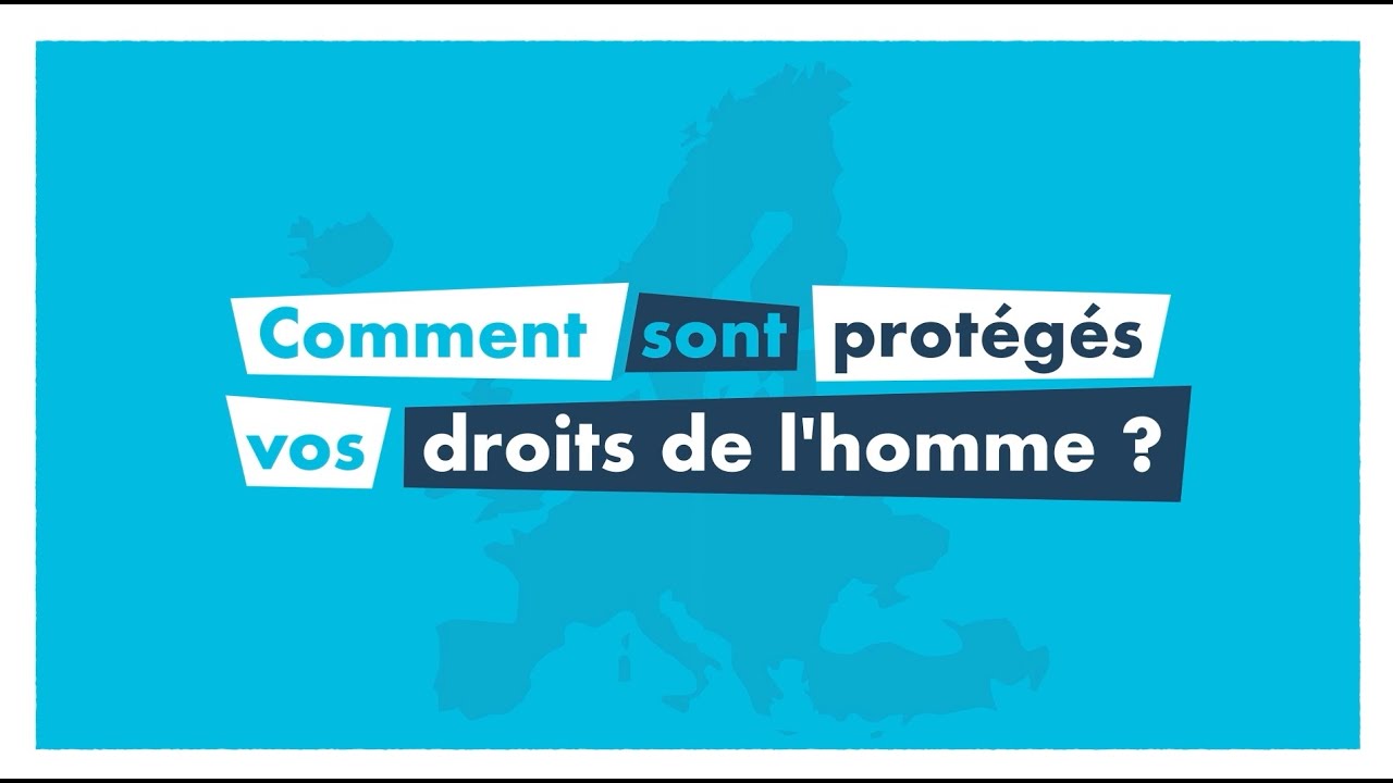 La Convention europ&eacute;enne des droits de l&rsquo;homme, comment &ccedil;a fonctionne ?