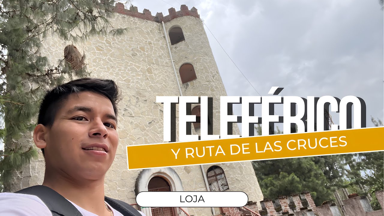 “El Teleférico OLVIDADO y la Ruta de las CRUCES de Loja
