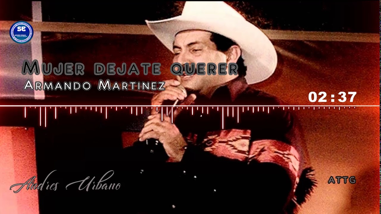 Mujer d&eacute;jate querer-Armando Martinez (AuidioHD)