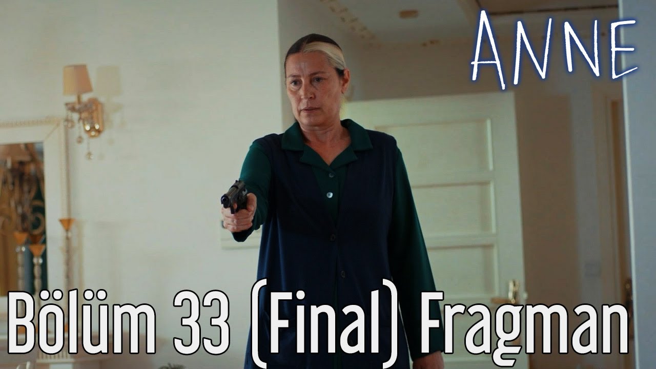 Anne 33. B&ouml;l&uuml;m (Final) Fragman
