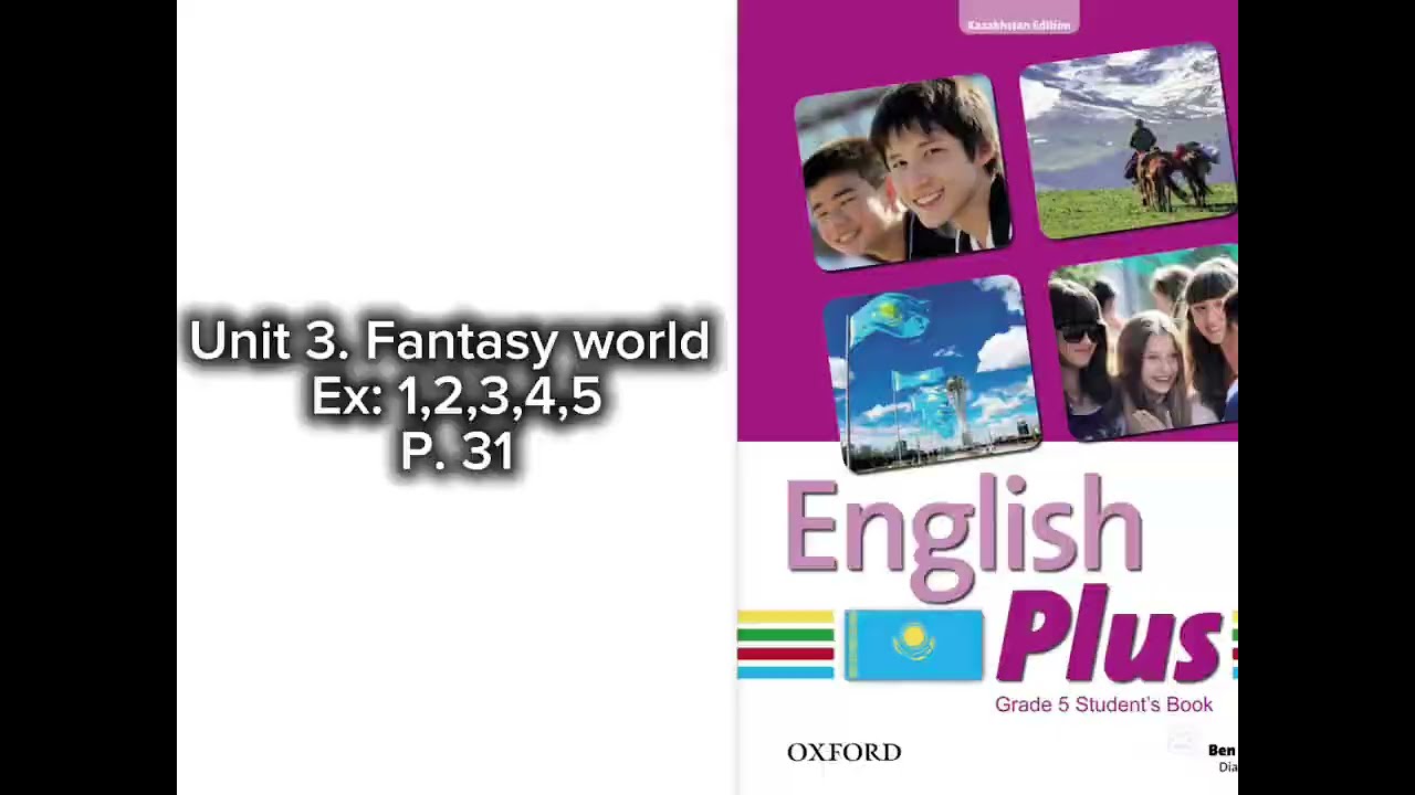 Unit3. Fantasy world. Ex:1,2,3,4,5 p. 31 English plus 5/ Ағылшын тілі 5-сынып 31-беттегі жаттығулар