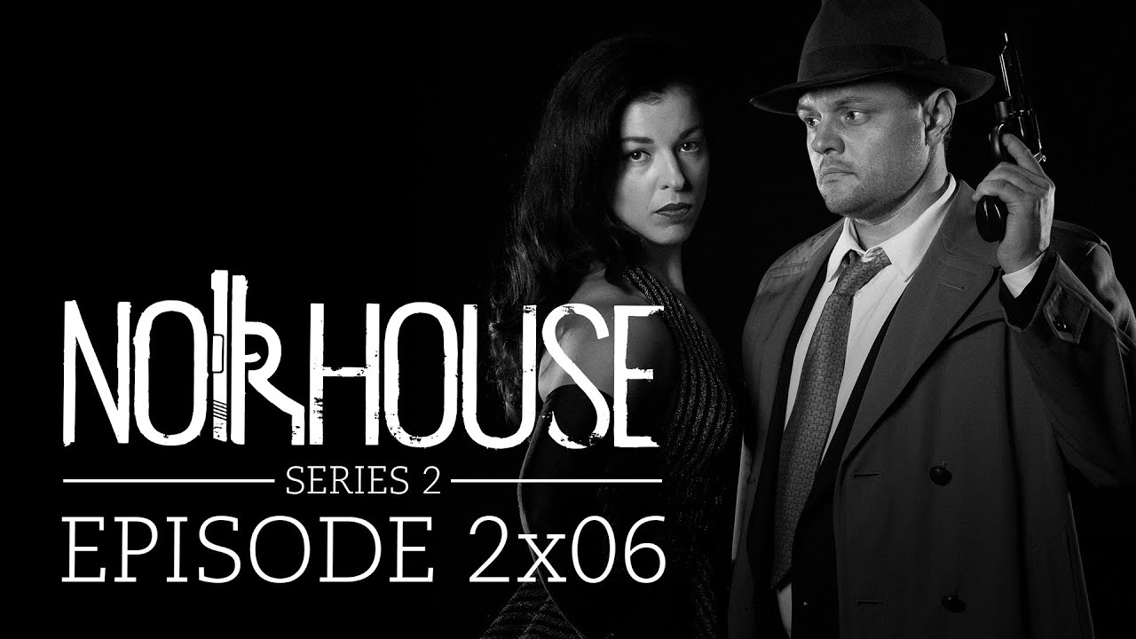 Noirhouse - Episode 2x06 - The Long Miss Goodnight