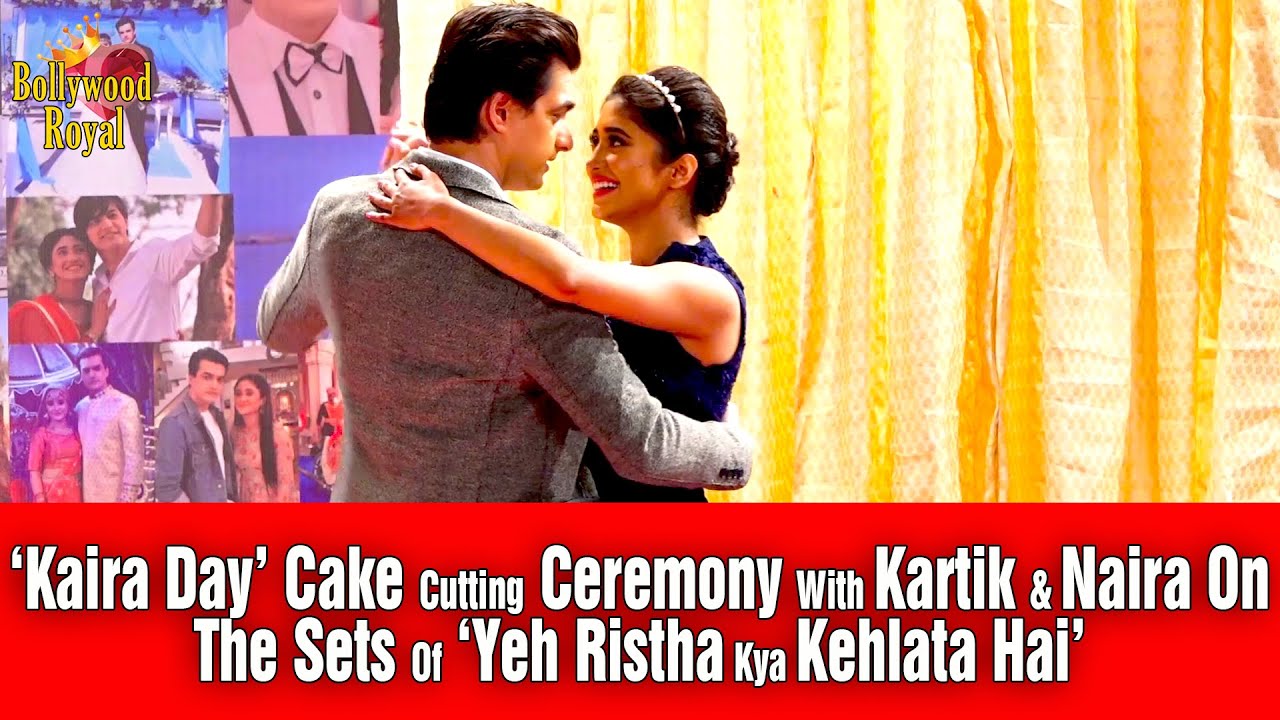 'Kaira Day' Cake Cutting Ceremony With Kartik & Naira  On The Sets Of ‘Yeh Ristha Kya Kehlata Hai’