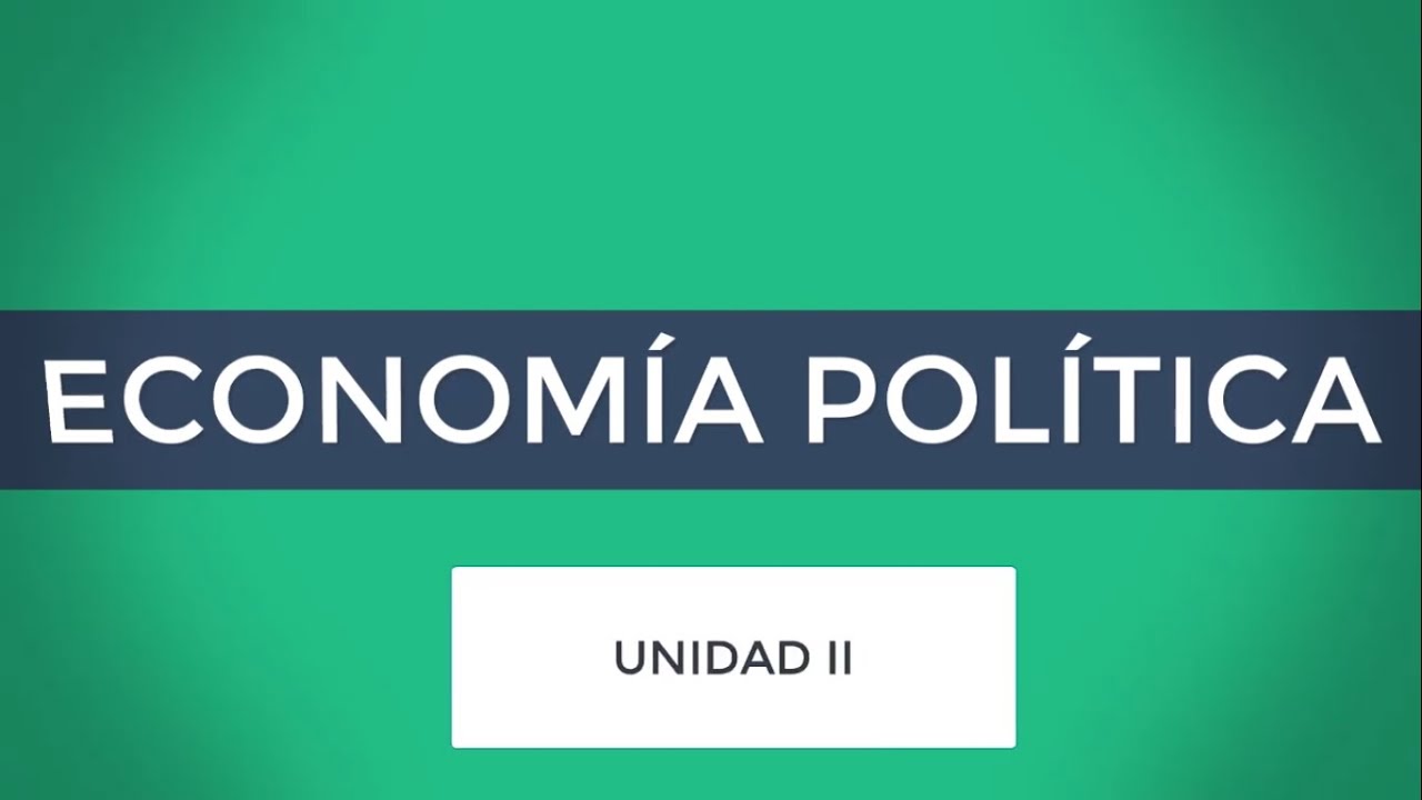 Economía Política UNIDAD II
