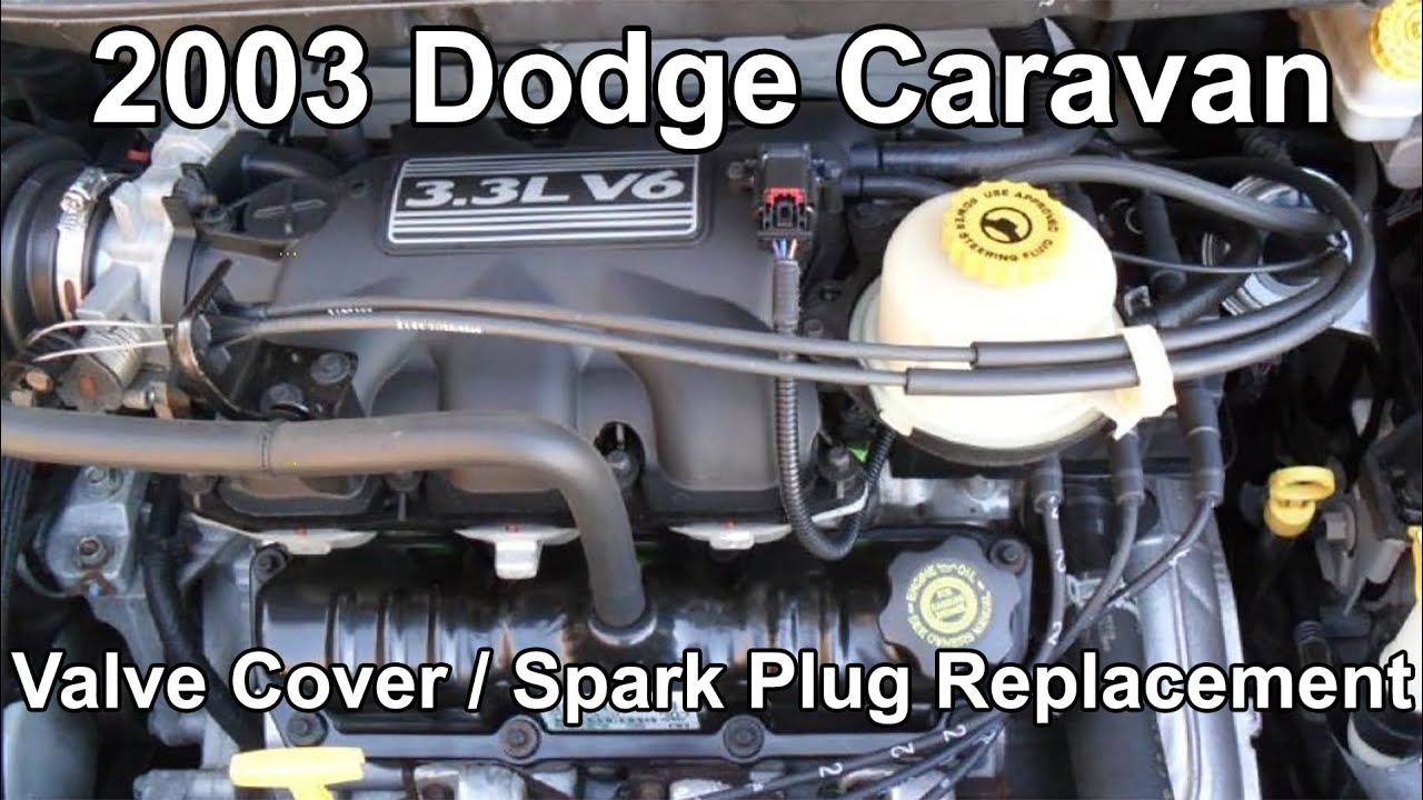2003 Dodge Caravan 3.3 plugs and valve cover gasket change