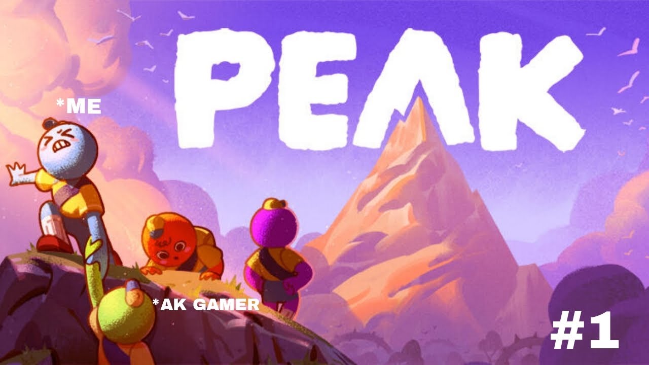 PEAK GAME  [ *AK GAMER ] VIDEO FULL FAN  