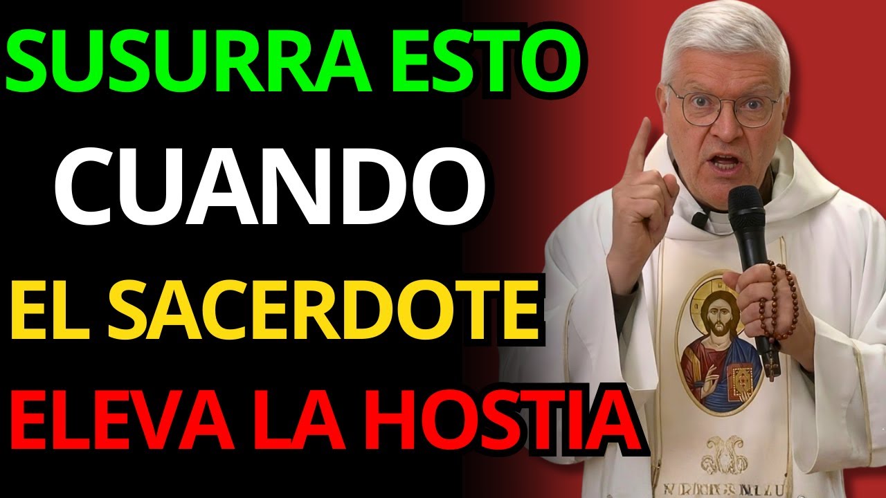 EL PADRE JORGE ZARRADA REVELA QUÉ DECIR CUANDO EL SACERDOTE LEVANTA A LA HUESTE