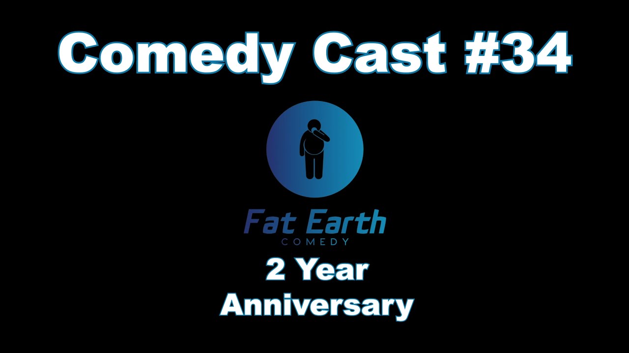 2 Year Anniversary | Fat Earth Comedy Cast #34