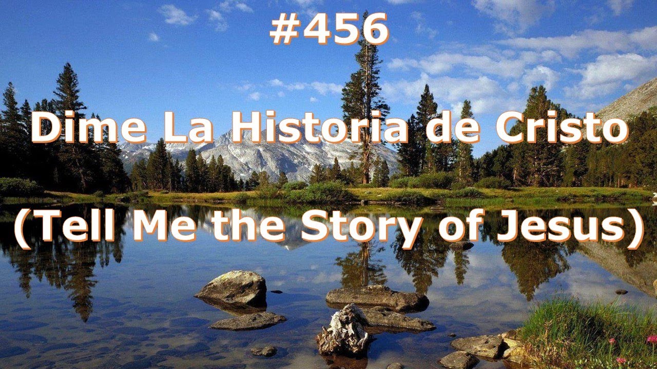 #456 - Dime La Historia de Cristo - Himnario Bautista - Tell Me the Story of Jesus