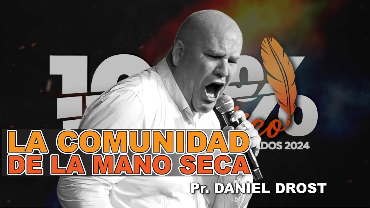 LA COMUNIDAD DE LA MANO SECA | Pr. DANIEL DROST | EMPODERADOS 2024