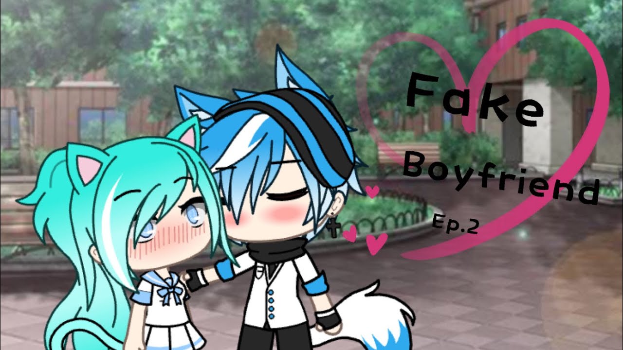 Fake Boyfriend ~ Ep.2 ~ Gacha Life