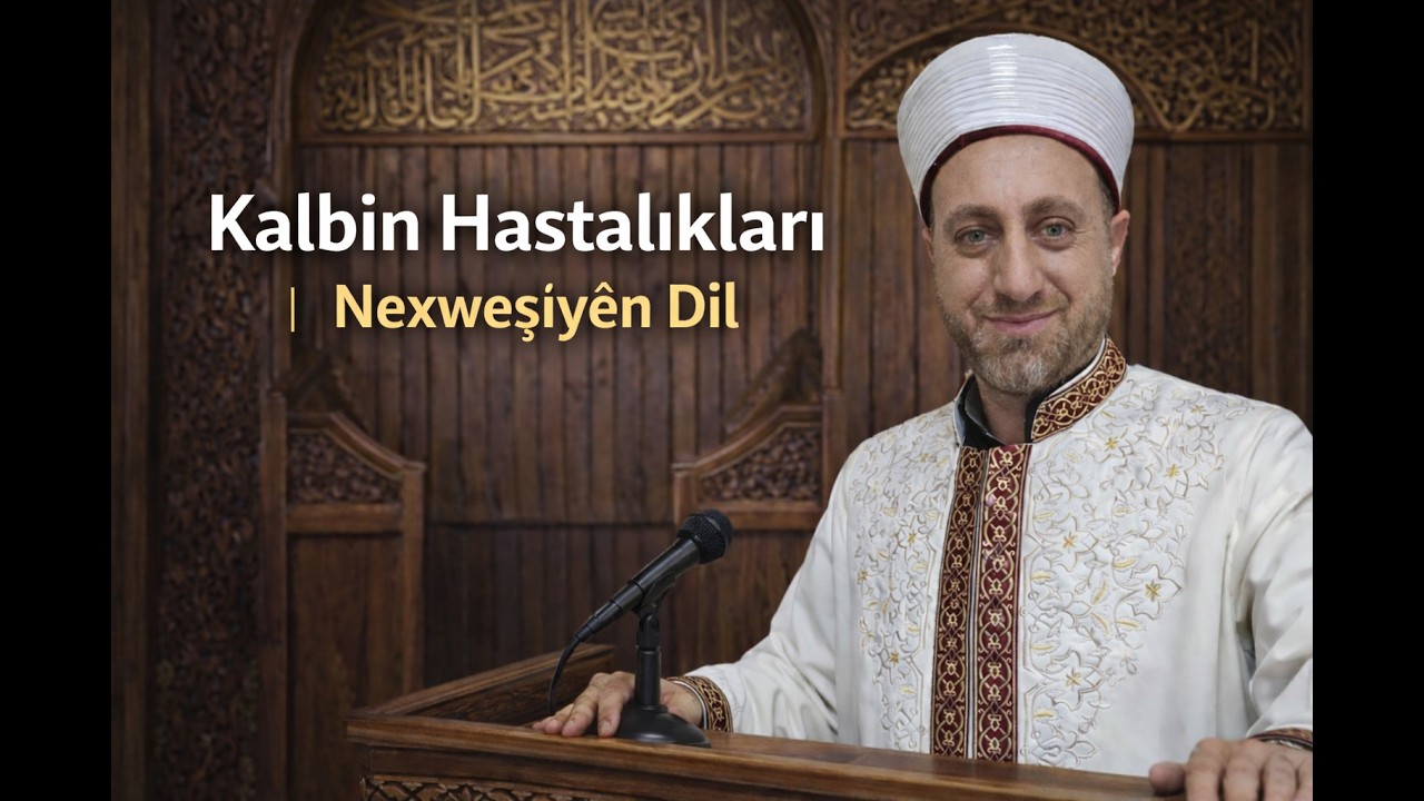 Kalbin Hastalıkları | Kibir, Haset ve Nefsin Tuzağı (Kürtçe Sohbet)