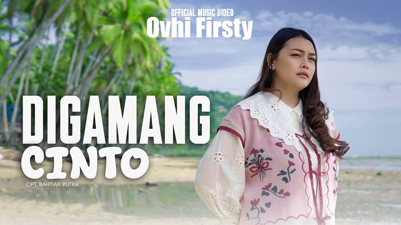 Ovhi Firsty - Digamang Cinto ( Official Music Video)