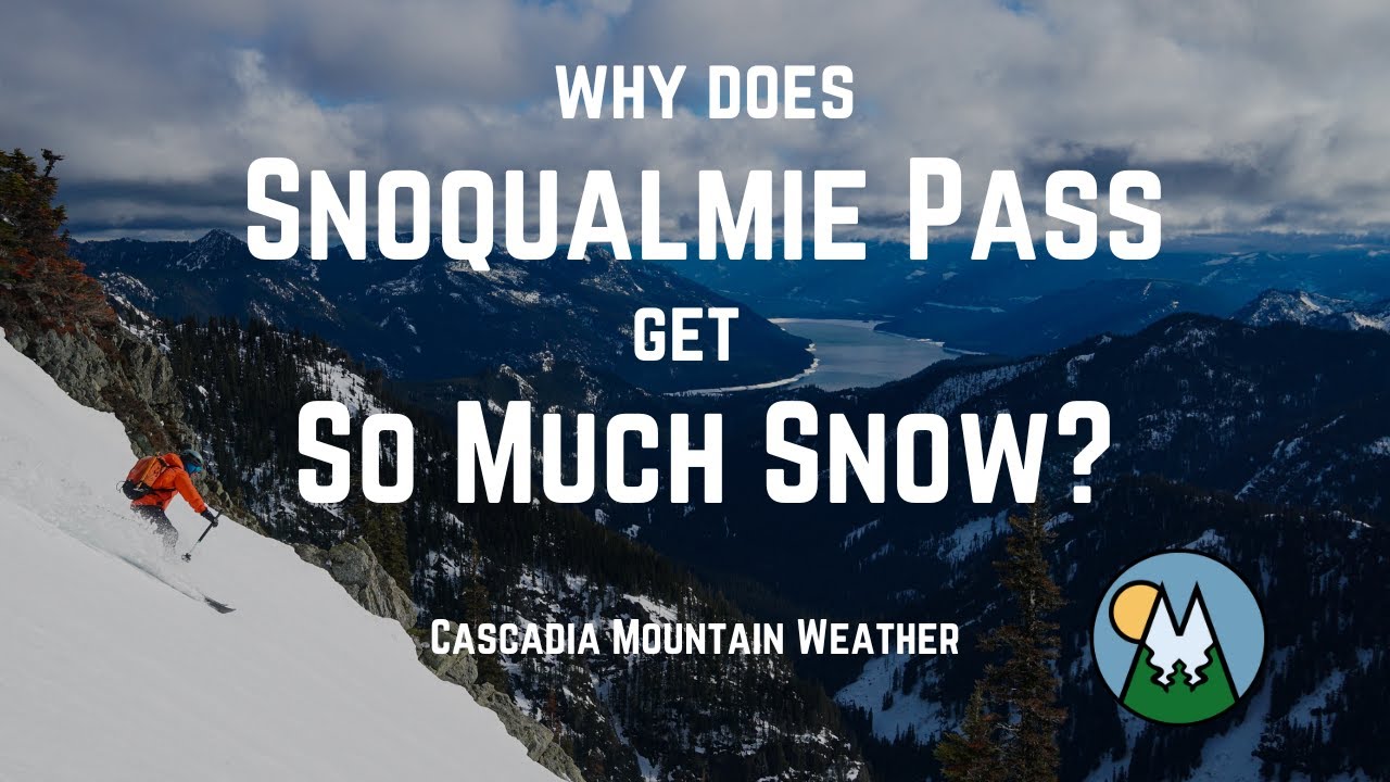 Why Does Snoqualmie Pass Get So Much Snow?
