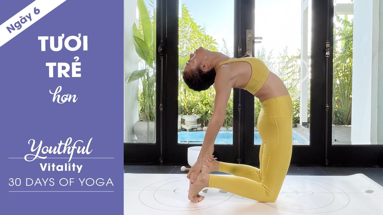Ngày 6 -TƯƠI TRẺ hơn | SỨC SỐNG - Hành trình Yoga 30 Ngày | Yoga By Sophie