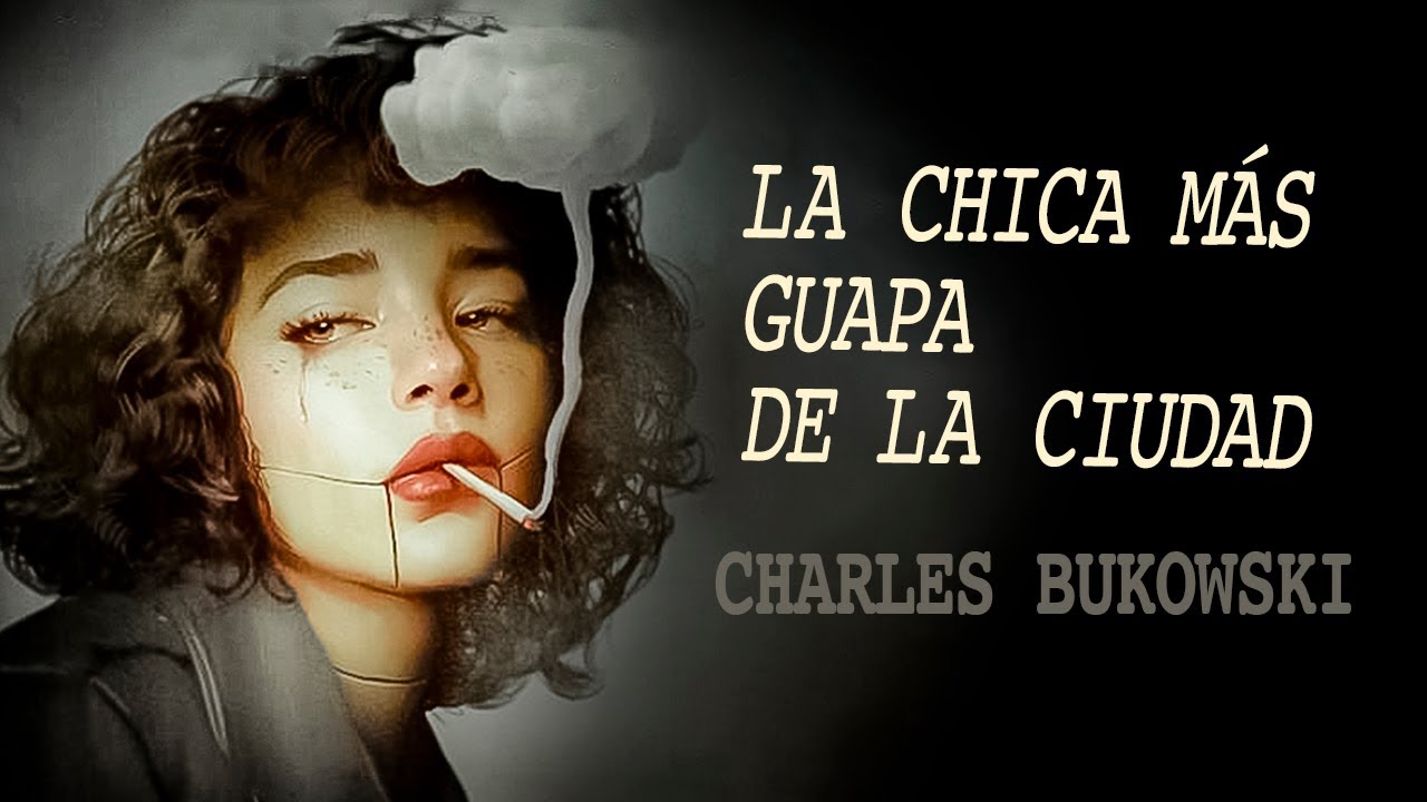 La chica más guapa de la ciudad Charles Bukowski AUDIOLIBRO- AUDIOCUENTO voz humana