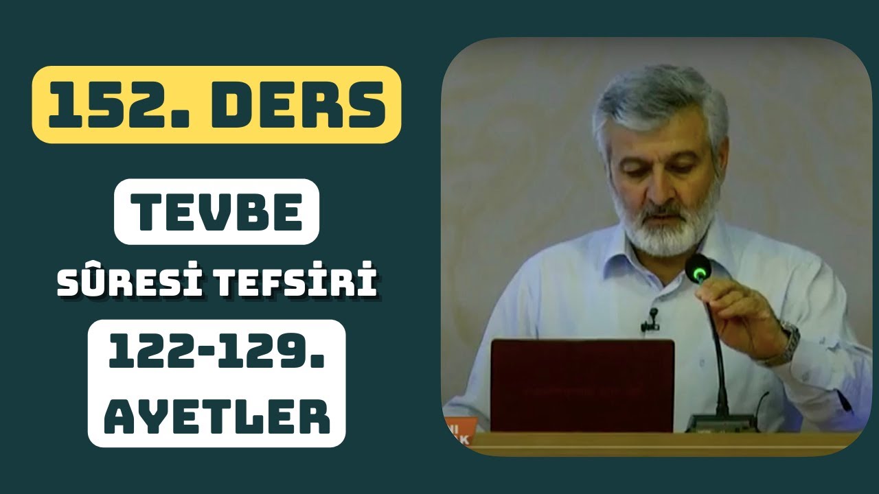 152. Ders | Tevbe Sûresi (122-129) Tefsiri | Abdurrahman Ateş (2015)