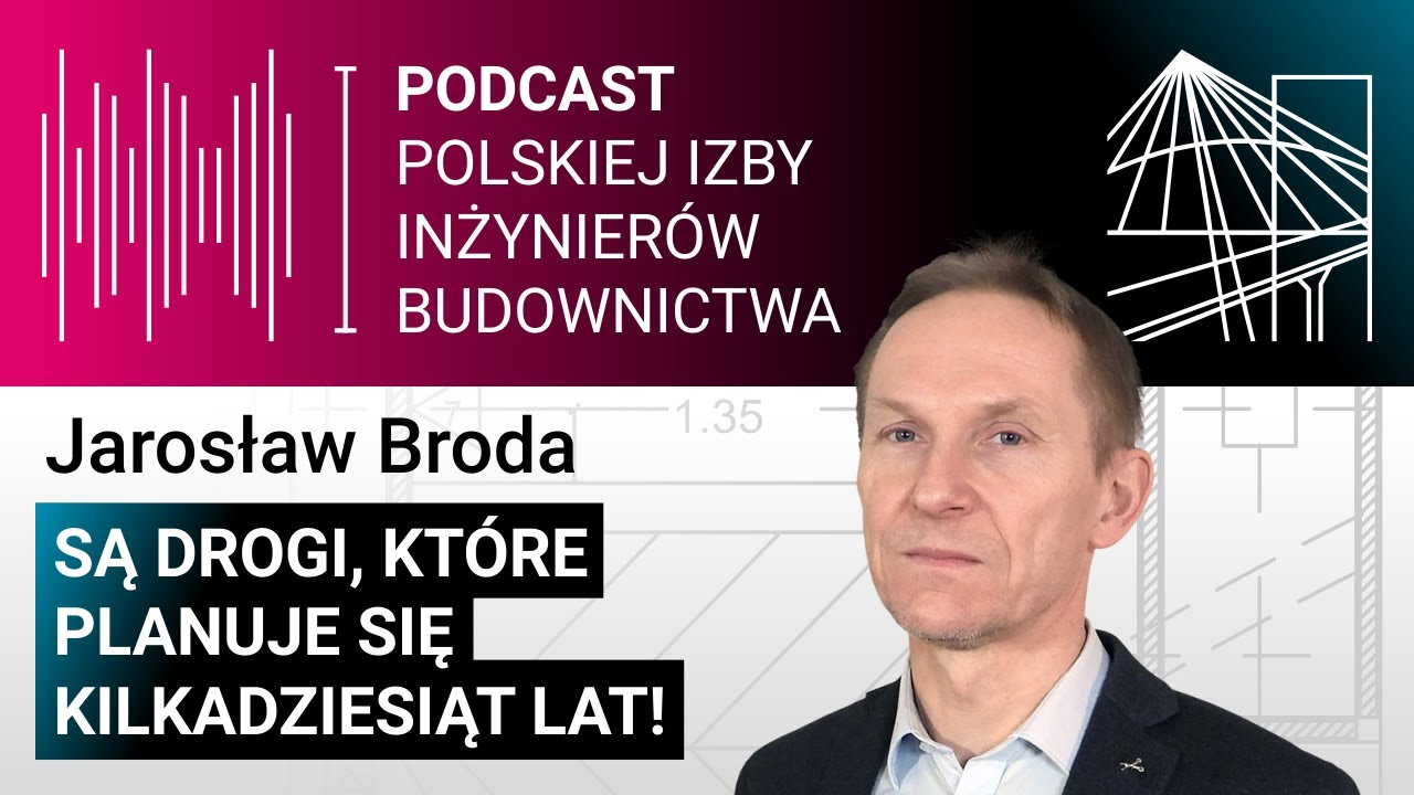 Są drogi, które planuje się kilkadziesiąt lat! – Jarosław Broda | #ToMyBudujemyTwójŚwiat 13
