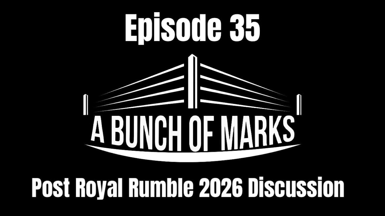 A Bunch of Marks Episode 35: Post Royal Rumble 2026 Discussion