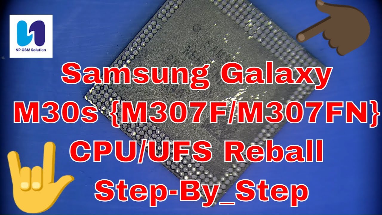 Samsung Galaxy M30s {M307F/M307FN} CPU/UFS Reball Step-By_Step