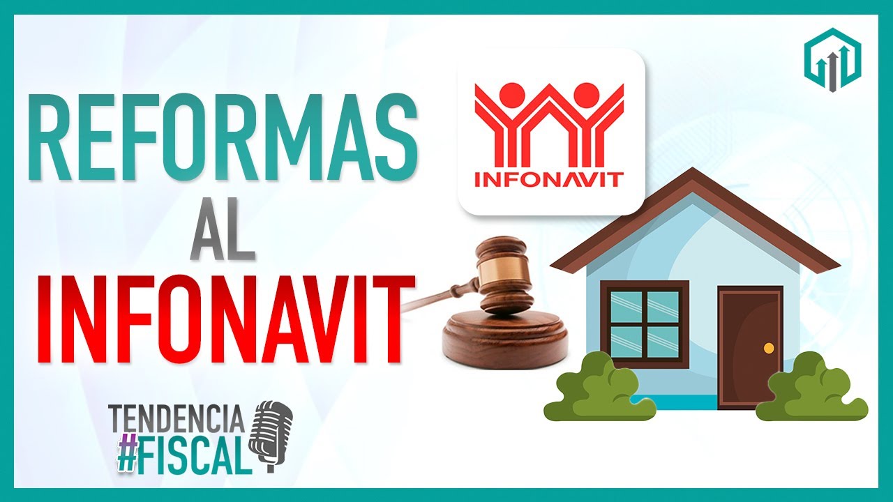 REFORMAS A INFONAVIT | #TENDENCIAFISCAL