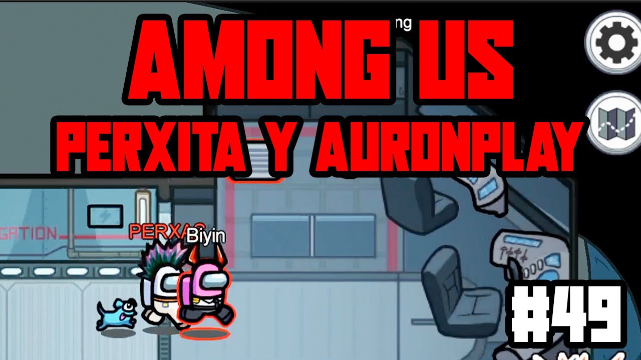 AURELIO y PERXAS IMPOSTORES en AMONG US #49