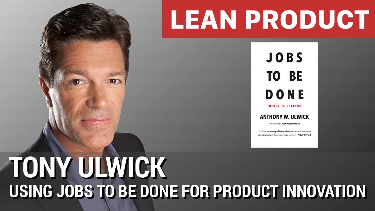 Tony Ulwick on How to Use Jobs to Be Done for Product Innovation at Lean Product Meetup