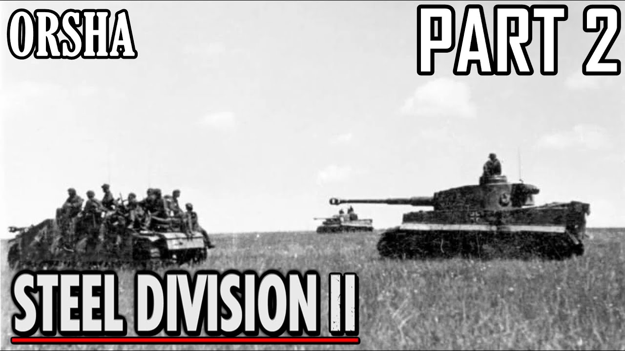 UDOLÁNI RUSKOU PŘESILOU |Steel Division 2 (Orsha) #2