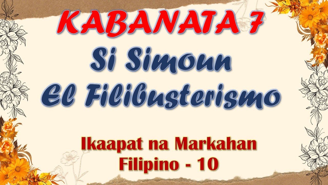 KABANATA 7:EL FILIBUSTERISMO| SI SIMOUN| 4TH GRADING FILIPINO 10|ARALIN SA FILIPINO