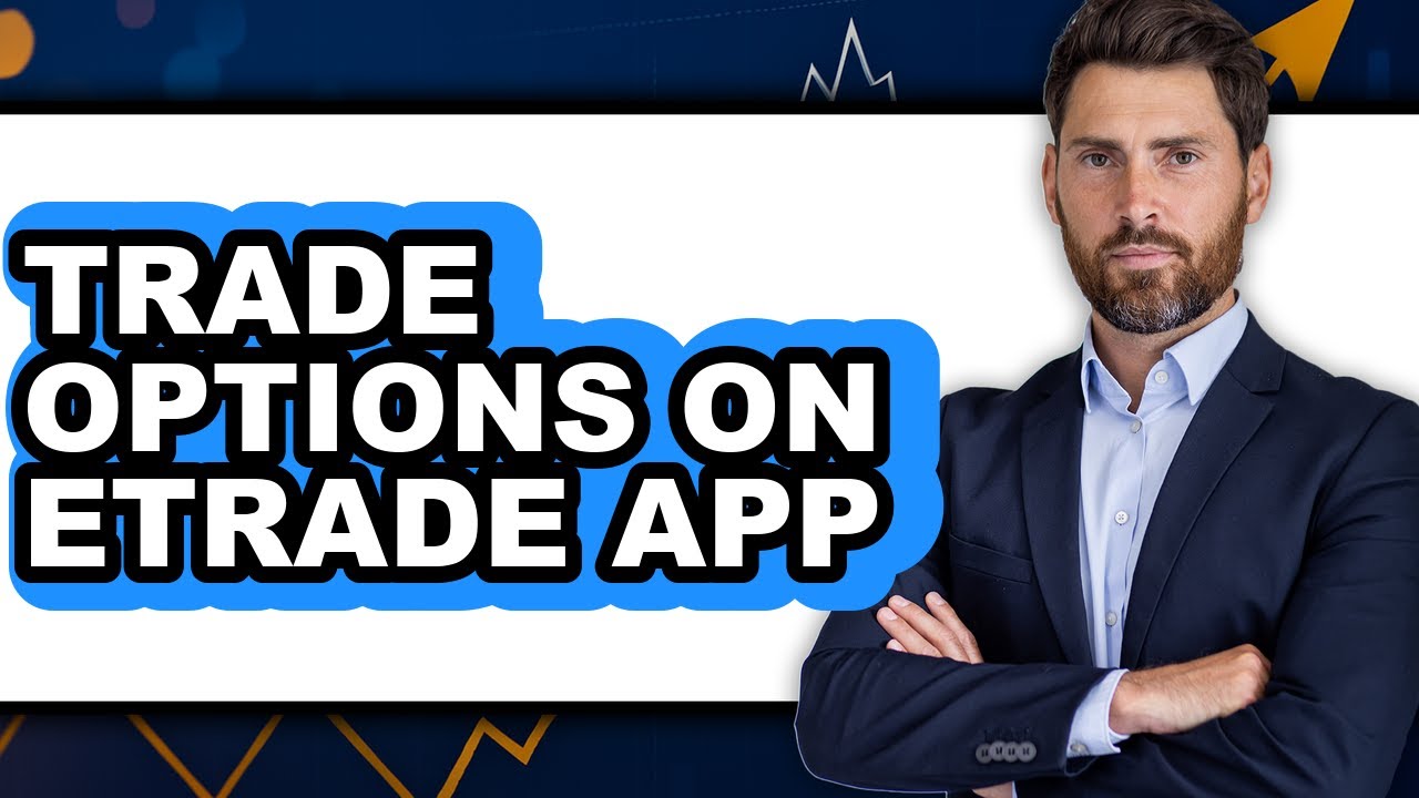 How To Trade Options On Etrade App (Updated)
