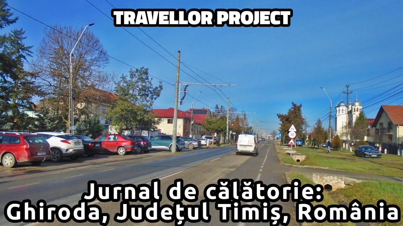 Jurnal de călătorie: Ghiroda, Județul Timiș, Rom&acirc;nia