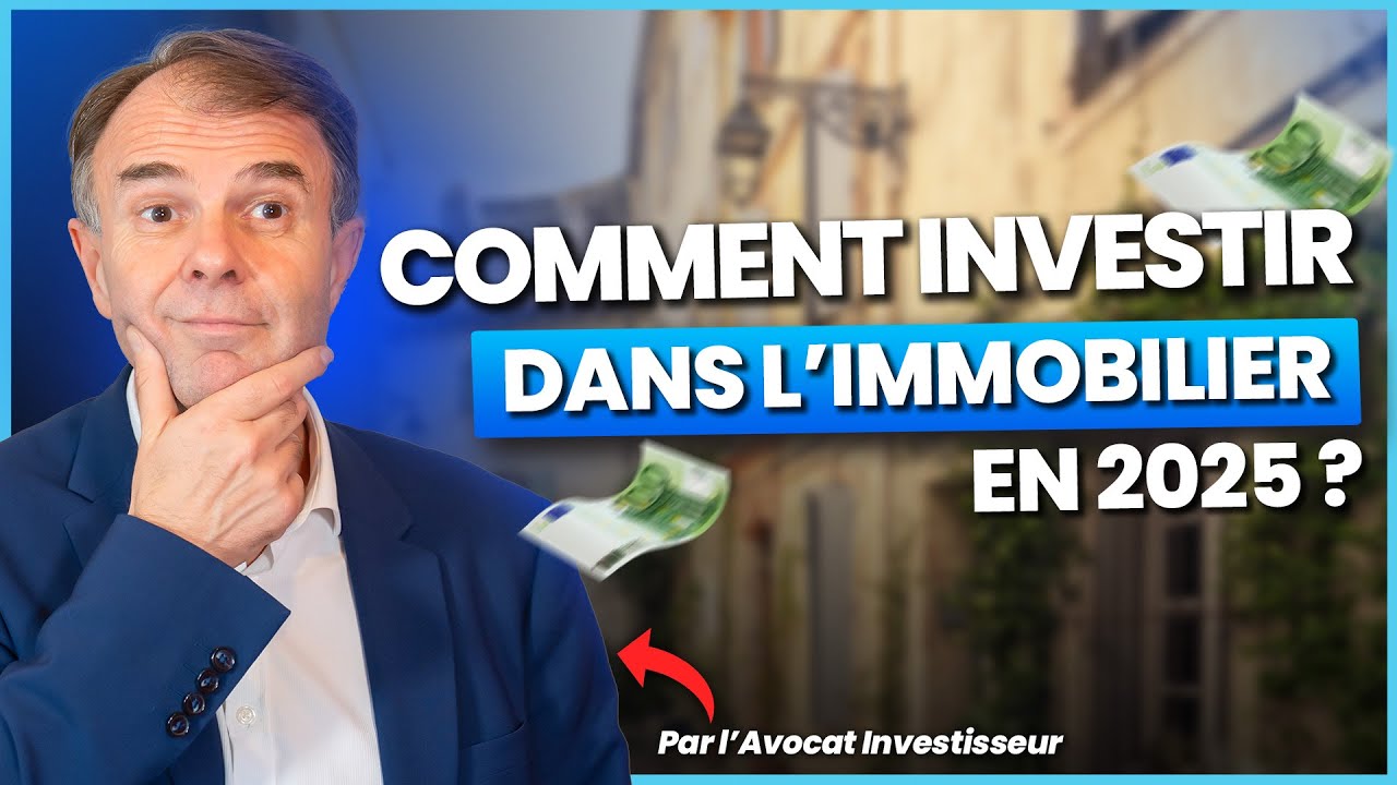 Comment investir dans l'immobilier en 2025 ? (Mes 8 clés)