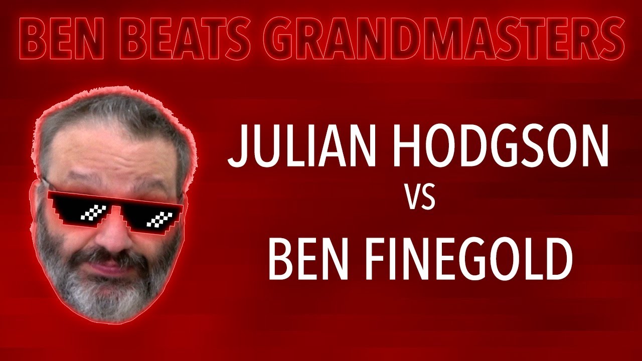 Ben Beats GMs: Julian Hodgson vs Ben Finegold