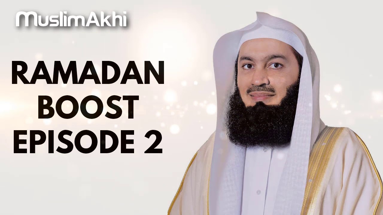 EP02 | Ramadan Boost | Mufti Menk