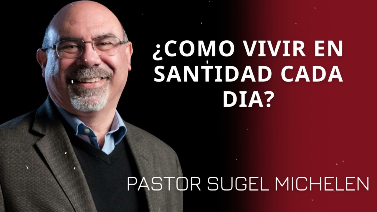 ¿COMO VIVIR EN SANTIDAD CADA DIA? - Pastor Sugel Michelen Messages